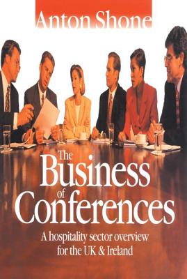 The Business of Conferences - Shone, Anton