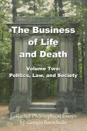 The Business of Life and Death Volume 2: Politics, Law, and Society