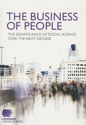 The Business of People: The significance of social science over the next decade - Campaign for Social Science