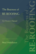 The Business of Re-Roofing: An Owner's Manual