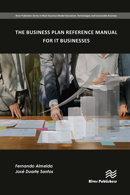 The Business Plan Reference Manual for It Businesses - Almeida, Fernando, and Santos, Jos