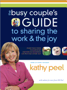 The Busy Couple's Guide to Sharing the Work and the Joy