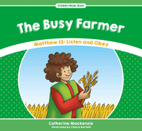 The Busy Farmer: Matthew 13: Listen and Obey