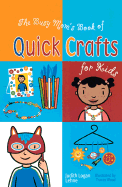 The Busy Mom's Book of Quick Crafts for Kids