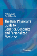 The Busy Physician's Guide to Genetics, Genomics and Personalized Medicine