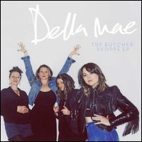 The Butcher Shoppe - Della Mae