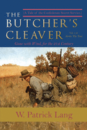 The Butcher's Cleaver: A Tale of the Confederate Secret Services