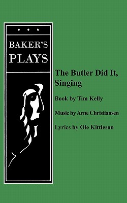 The Butler Did It Singing - Kelly, Tim, and Kittleson, Ole, and Christiansen, Arne (Composer)