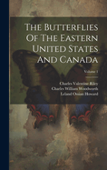 The Butterflies of the Eastern United States and Canada; Volume 1