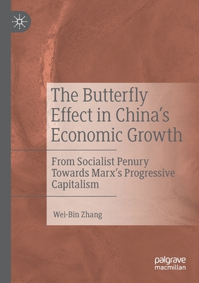 The Butterfly Effect in China's Economic Growth: From Socialist Penury Towards Marx's Progressive Capitalism - Zhang, Wei-Bin