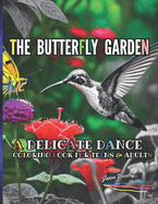 The Butterfly Garden: A Delicate Dance: Coloring Book for Teens & Adults
