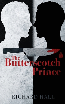 The Butterscotch Prince - Hall, Richard, and Round, Jeffrey (Foreword by)