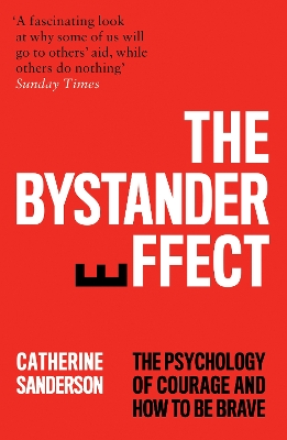 The Bystander Effect: The Psychology of Courage and How to be Brave - Sanderson, Catherine