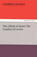 The C Forte of Louers the Comfort of Lovers
