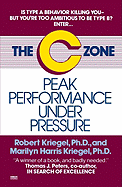 The C Zone: Peak Performance Under Pressure - Kriegel, Robert J, Ph.D., and Kreigal, Marilyn Harris
