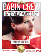 The Cabin Crew Interview Made Easy (Workbook): Everything You Need to Know about Passing the Flight Attendant Interview
