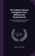 The Cabinet History of England, Civil, Military and Ecclesiastical: From the Invasion by Julius Caesar to the Year 1846, Volume 9