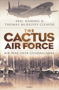 The Cactus Air Force: Air War over Guadalcanal