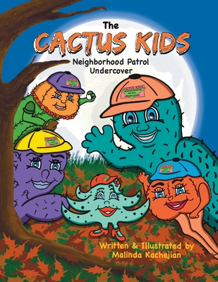 The Cactus Kids Neighborhood Patrol Undercover: The Cactus Kids Neighborhood Patrol Undercover - 