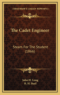 The Cadet Engineer: Steam for the Student (1866)