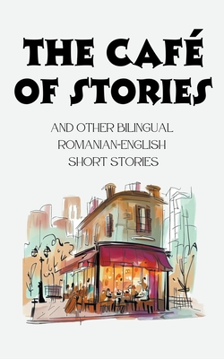 The Caf of Stories and Other Bilingual Romanian-English Short Stories - Books, Coledown Bilingual