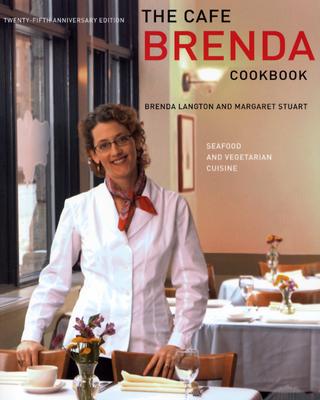 The Cafe Brenda Cookbook: Seafood and Vegetarian Cuisine - Langton, Brenda, and Stuart, Margaret (Contributions by)