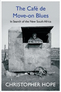 The Cafe de Move-on Blues: In Search of the New South Africa