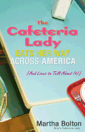 The Cafeteria Lady Eats Her Way Across America: And Lives to Tell about It!