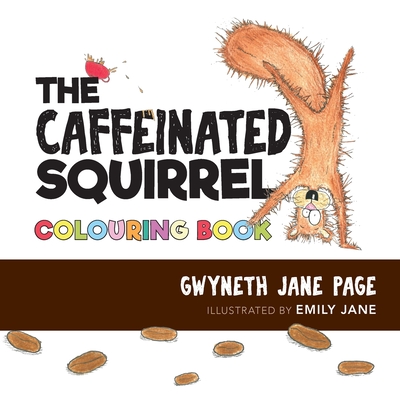 The Caffeinated Squirrel - Colouring Book - Page, Gwyneth Jane, and Engwer, Jenny (Designer)