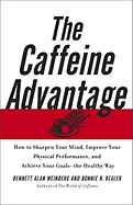 The Caffeine Advantage: How to Sharpen Your Mind, Improve Your Physical Performance and Schieve Your Goals