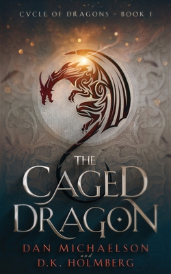 The Caged Dragon - Holmberg, D K, and Michaelson, Dan
