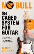 The CAGED System for Guitar: A Fretboard Mastery Method for Lead and Solo Guitarists