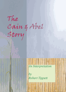 The Cain and Abel Story: An Interpretation