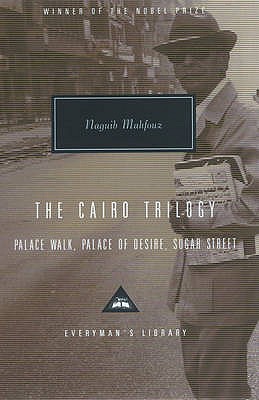 The Cairo Trilogy: Palace Walk, Palace of Desire, Sugar Street - Mahfouz, Naguib