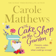 The Cake Shop in the Garden: The feel-good read about love, life, family and cake!