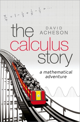 The Calculus Story: A Mathematical Adventure - Acheson, David
