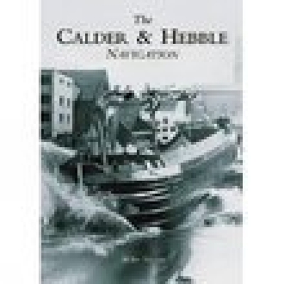 The Calder & Hebble Navigation - Taylor, Mike