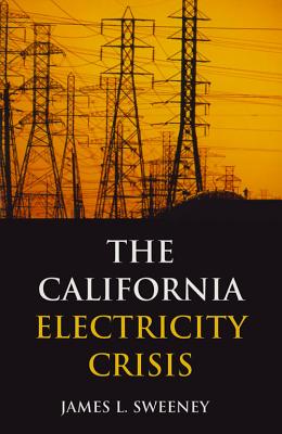 The California Electricity Crisis - Sweeney, James L