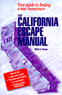 The California Escape Manual: Your Guide to Finding a New Hometown - Bacon, Mark S