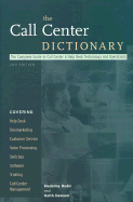 The Call Center Dictionary: The Complete Guide to Call Center and Help Desk Technology and Operations - Bodin, Madeline, and Dawson, Keith