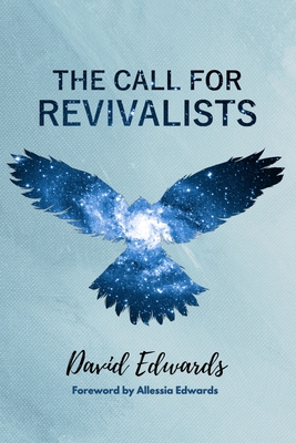 The Call for Revivalists - Edwards, David, Mr.