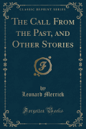 The Call from the Past, and Other Stories (Classic Reprint)