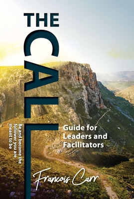 The Call Leadership Guide - Carr, Francois