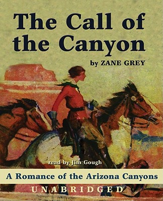 The Call of the Canyon - Grey, Zane, and Gough, Jim (Read by)