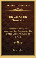 The Call of the Mountains: Rambles Among the Mountains and Canyons of the United States and Canada (1922)