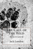 The Call of the Wild: Illustrated
