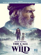The Call of the Wild Songbook Featuring Music from the Motion Picture with a Score by John Powell Arranged for Piano Solo