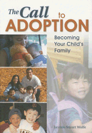 The Call to Adoption: Becoming Your Child's Family - Wolfe, Jaymie Stuart