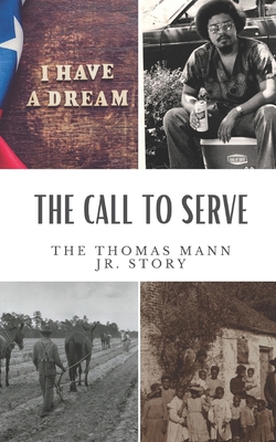 The Call to Serve: The Thomas Mann Jr Story - Mann, Thomas, Jr.