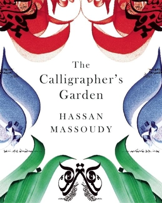 The Calligrapher's Garden - Massoudy, Hassan